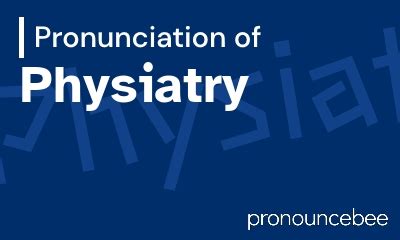 physiatrist pronunciation|how to pronounce physiatry.